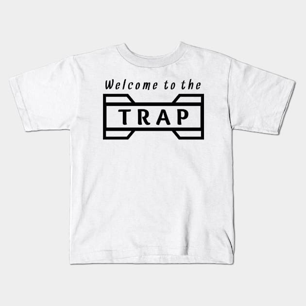 welcome to the trap Kids T-Shirt by Hosen Art